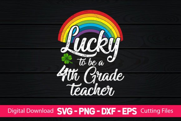 Lucky to Be a 4th Grade Teacher Graphics for Crafts