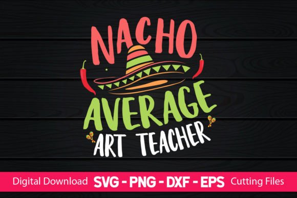 Nacho Average Art Teacher Graphics for Crafts