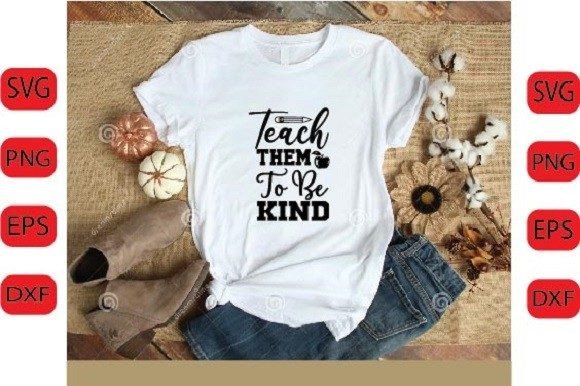 Teach Them to Be Kind SVG: Crafts & Graphics